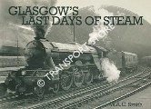 Book cover of Glasgow's Last Days of Steam by SMITH, W.A.C.